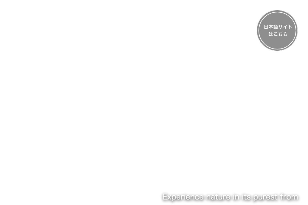 Experience nature in its purest from